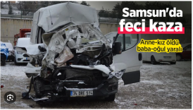 Samsun’da Feci Kaza: Baba ve Kızı Hayatını Kaybetti